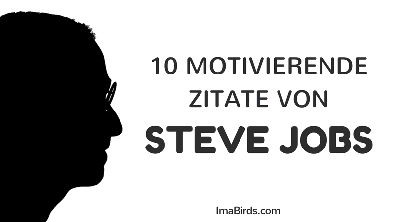 10 inspirierende und motivierende Zitate von Steve Jobs