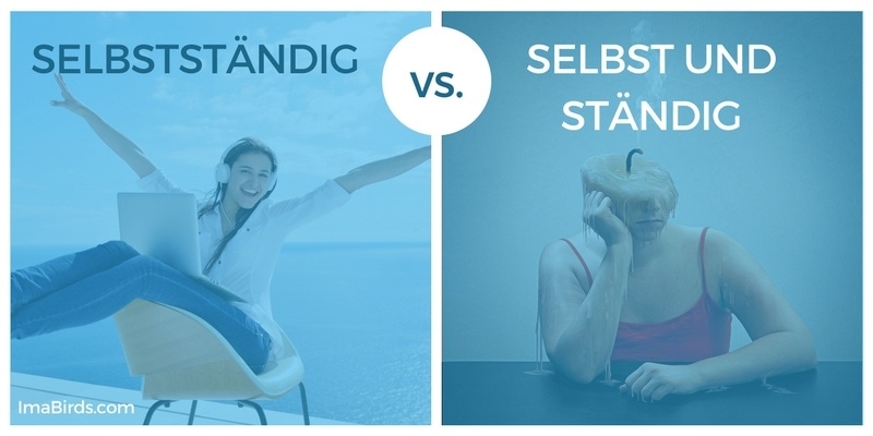 Selbstständig vs. selbst und ständig - eigene Erfahrungen