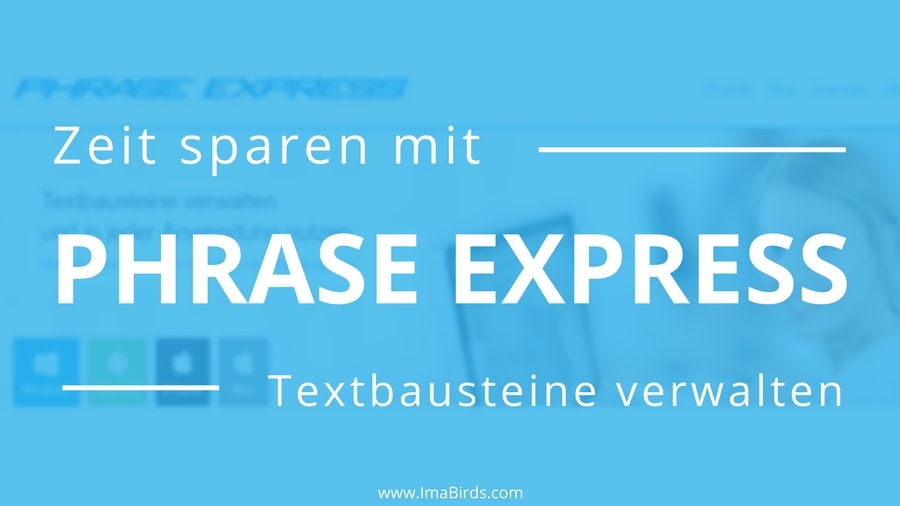 Extrem Zeit sparen mit Phrase Express Extrem Zeit sparen mit Phrase Express - Textbausteine verwalten und mehr