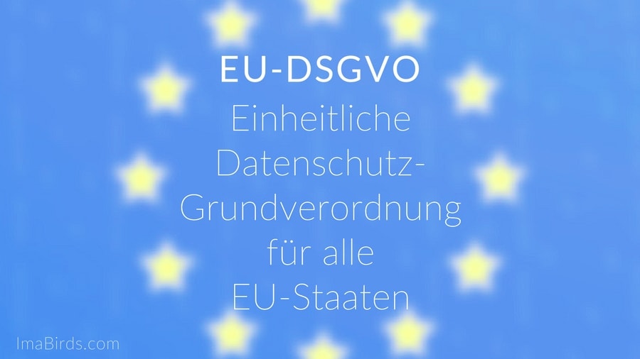 EU-DSGVO - Einheitliche Datenschutz- Grundverordnung für alle EU-Staaten