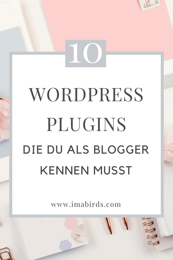 10 "Must Have" WordPress Plugins, die du als Blogger unbedingt kennen musst