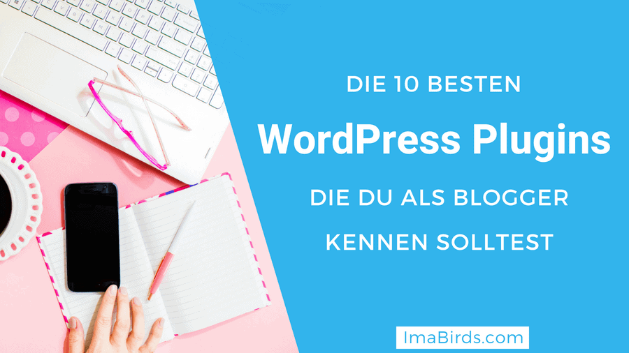 Die 10 besten WordPress Plugins, die das Bloggen erleichtern und effizienter machen