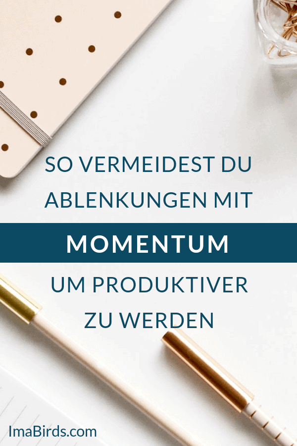 Ablenkungen vermeiden mit Momentum für mehr Produktivität