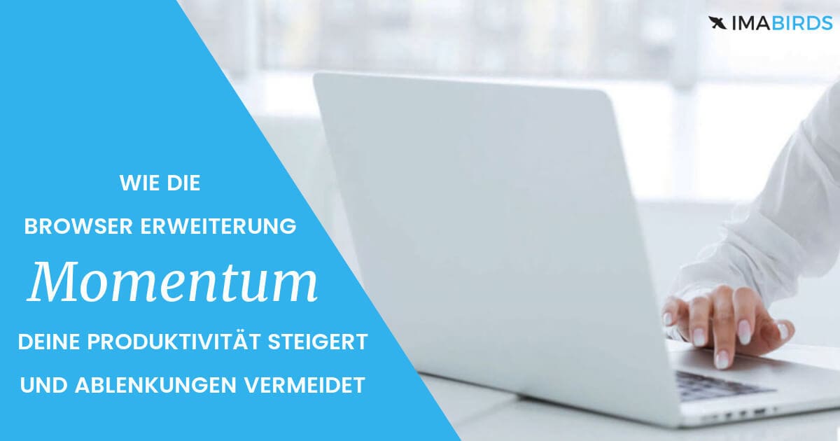 Mit Momentum Produktivität steigern und Ablenkungen vermeiden Wie du mit Momentum deine Produktivität steigern kannst. Ablenkungen vermeidest und Motivation findest