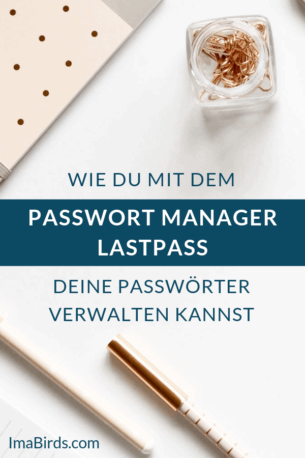 Wie du mit dem Passwort Manager LastPass deine Passwörter sicher verwalten kannst