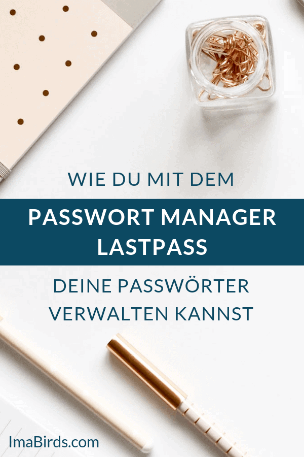 Mit dem Passwort Manager LastPass deine Passwörter managen Wie du mit dem Passwort Manager LastPass deine Passwörter sicher verwalten kannst